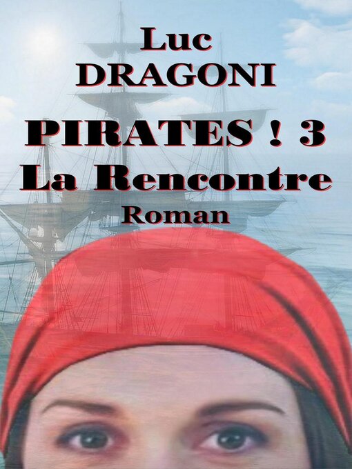 Title details for Pirates ! 3 La Rencontre by Luc Dragoni - Available